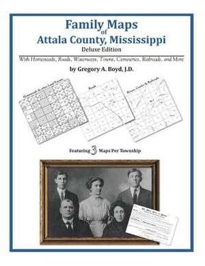 Family Maps of Attala County, Mississippi de Gregory a. Boyd J. D.