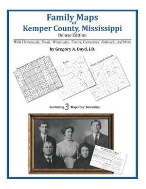 Family Maps of Kemper County, Mississippi de Gregory a. Boyd J. D.