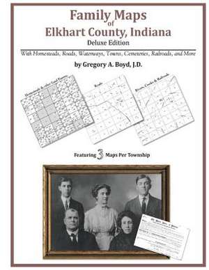 Family Maps of Elkhart County, Indiana de Gregory a. Boyd J. D.