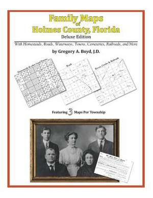 Family Maps of Holmes County, Florida de Gregory a. Boyd J. D.