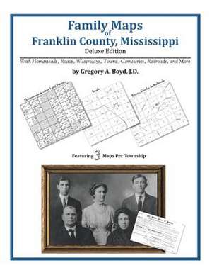 Family Maps of Franklin County, Mississippi de Gregory a. Boyd J. D.