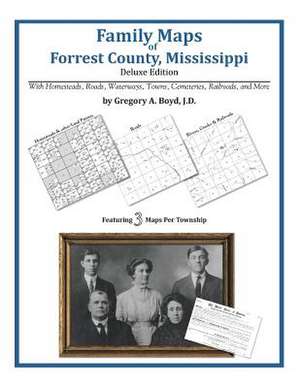 Family Maps of Forrest County, Mississippi de Gregory a. Boyd J. D.