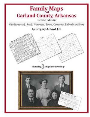 Family Maps of Garland County, Arkansas de Gregory a. Boyd J. D.