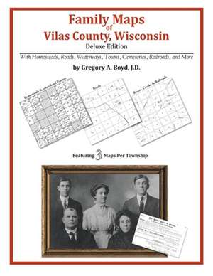 Family Maps of Vilas County, Wisconsin de Gregory a. Boyd J. D.