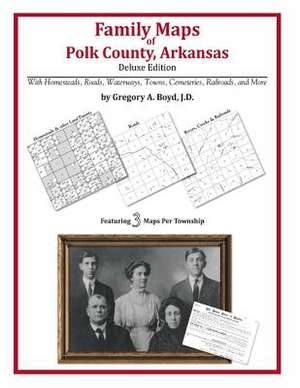 Family Maps of Polk County, Arkansas de Gregory a. Boyd J. D.