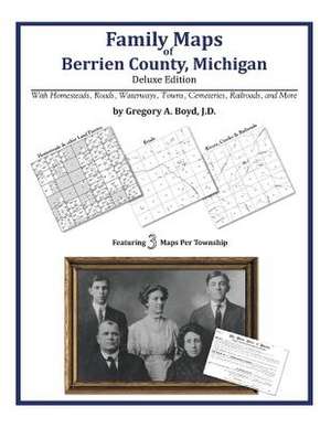 Family Maps of Berrien County, Michigan de Gregory a. Boyd J. D.