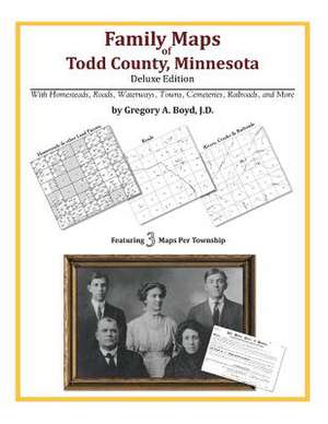 Family Maps of Todd County, Minnesota de Gregory a. Boyd J. D.