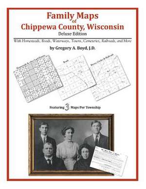 Family Maps of Chippewa County, Wisconsin de Gregory a. Boyd J. D.