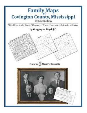 Family Maps of Covington County, Mississippi de Gregory a. Boyd J. D.