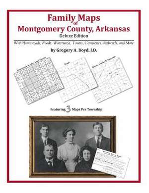 Family Maps of Montgomery County, Arkansas de Gregory a. Boyd J. D.