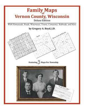 Family Maps of Vernon County, Wisconsin de Gregory a. Boyd J. D.