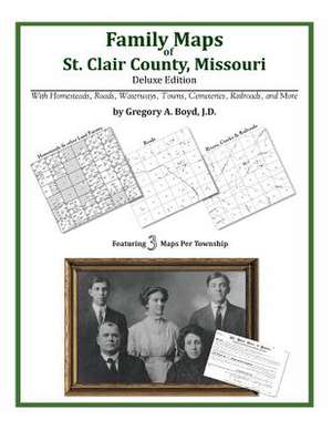 Family Maps of St. Clair County, Missouri de Gregory a. Boyd J. D.