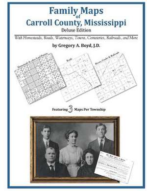 Family Maps of Carroll County, Mississippi de Gregory a. Boyd J. D.