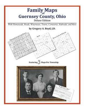 Family Maps of Guernsey County, Ohio de Gregory a. Boyd J. D.