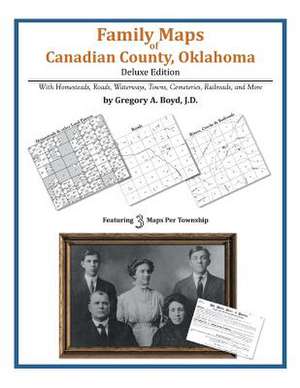 Family Maps of Canadian County, Oklahoma de Gregory a. Boyd J. D.