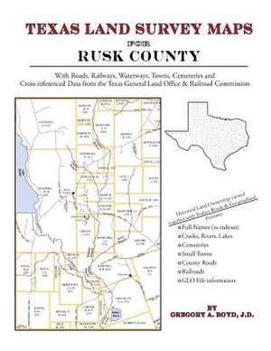 Texas Land Survey Maps for Rusk County de Gregory a. Boyd J. D.