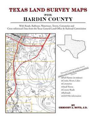 Texas Land Survey Maps for Hardin County de Gregory a. Boyd J. D.