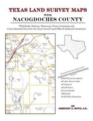 Texas Land Survey Maps for Nacogdoches County de Gregory a. Boyd J. D.