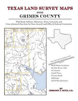 Texas Land Survey Maps for Grimes County de Gregory a. Boyd J. D.