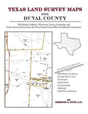 Texas Land Survey Maps for Duval County de Gregory a. Boyd J. D.