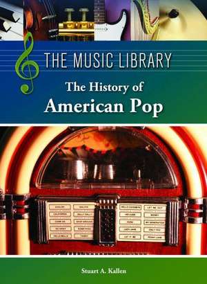 The History of American Pop de Stuart A. Kallen