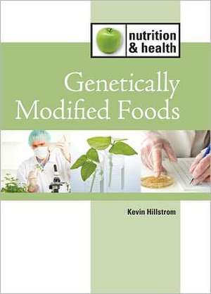 Genetically Modified Foods de Kevin Hillstrom