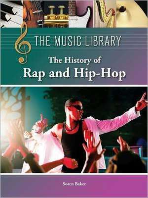 The History of Rap and Hip-Hop de Soren Baker