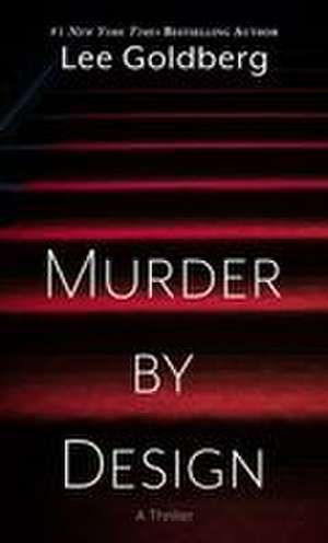 Murder by Design de Lee Goldberg