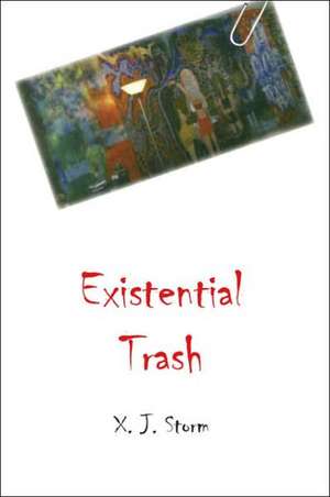 Existential Trash de X. J. Storm