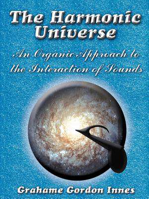 The Harmonic Universe de Grahame Gordon Innes