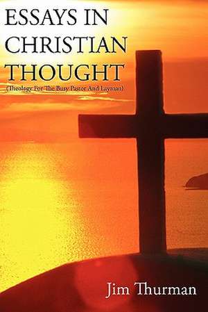 Essays in Christian Thought de Jim Thurman