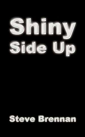 Shiny Side Up de Steve Brennan