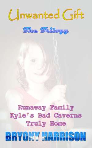 Unwanted Gift de Bryony Harrison