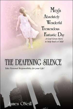 Meg's Absolutely Wonderful Tremendous Fantastic Day/The Deafening Silence de James Oneill