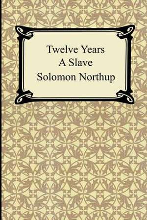 Twelve Years a Slave de Solomon Northup