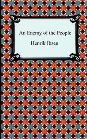 An Enemy of the People de Henrik Johan Ibsen