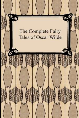 The Complete Fairy Tales of Oscar Wilde de Oscar Wilde