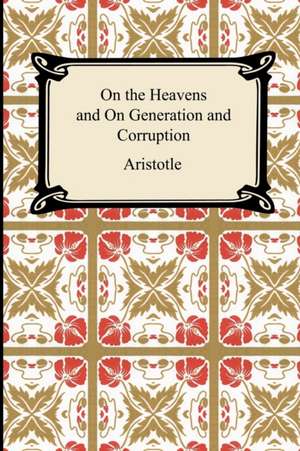 On the Heavens and on Generation and Corruption: Working Principles and Concrete Examples in Applied Mental Science de Aristotle