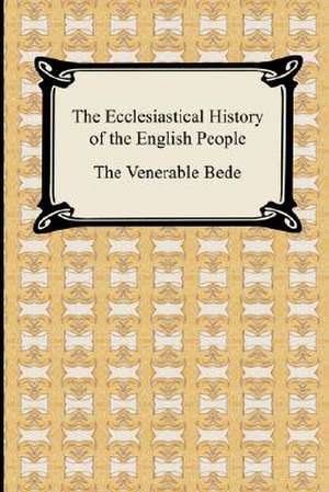 The Ecclesiastical History of the English People de Venerable Bede