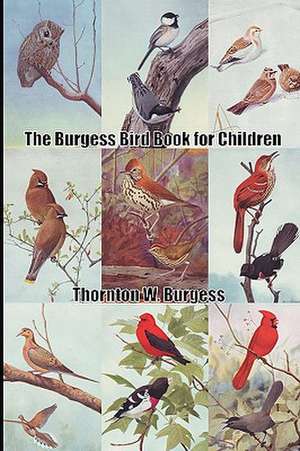 The Burgess Bird Book for Children de Thornton W. Burgess