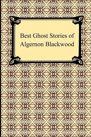 Best Ghost Stories of Algernon Blackwood: The Education of Cyrus de Algernon Blackwood