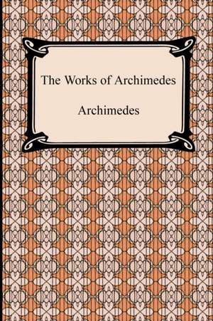 The Works of Archimedes de Archimedes