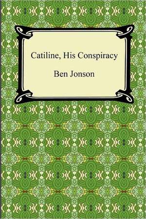 Catiline, His Conspiracy de Ben Jonson