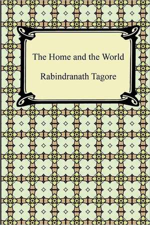 The Home and the World de Rabindranath Tagore