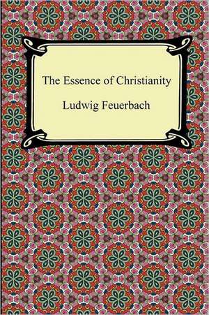 The Essence of Christianity de Ludwig Feuerbach