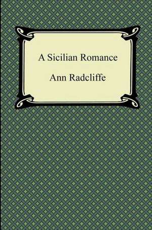 A Sicilian Romance de Ann Ward Radcliffe