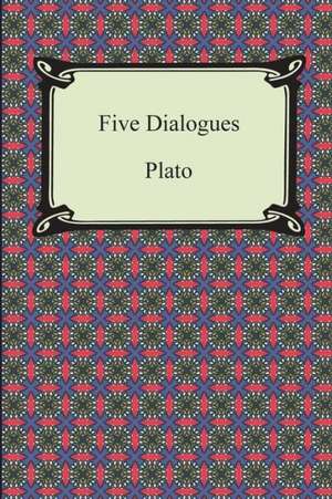 Plato: Five Dialogues