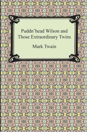 Puddn'head Wilson and Those Extraordinary Twins de Mark Twain