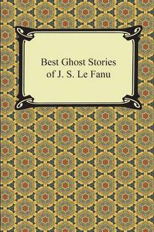 Best Ghost Stories of J. S. Le Fanu de Joseph Sheridan Le Fanu