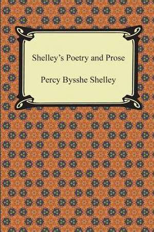 Shelley's Poetry and Prose de Percy Bysshe Shelley